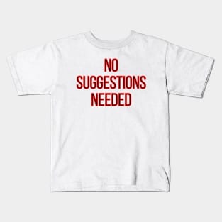 No Suggestion Needed Kids T-Shirt